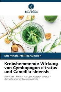 bokomslag Krebshemmende Wirkung von Cymbopogon citratus und Camellia sinensis