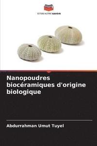 bokomslag Nanopoudres biocramiques d'origine biologique