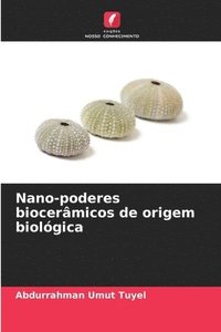 bokomslag Nano-poderes biocermicos de origem biolgica