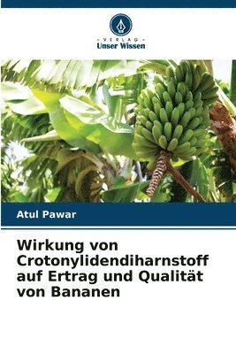 bokomslag Wirkung von Crotonylidendiharnstoff auf Ertrag und Qualitt von Bananen