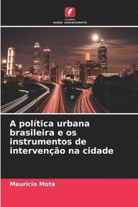 bokomslag A poltica urbana brasileira e os instrumentos de interveno na cidade