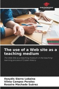 bokomslag The use of a Web site as a teaching medium