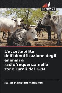 bokomslag L'accettabilit dell'identificazione degli animali a radiofrequenza nelle zone rurali del KZN