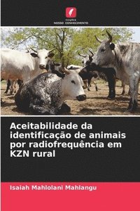 bokomslag Aceitabilidade da identificao de animais por radiofrequncia em KZN rural