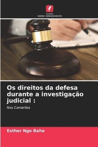 bokomslag Os direitos da defesa durante a investigao judicial