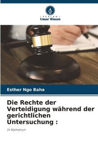 bokomslag Die Rechte der Verteidigung whrend der gerichtlichen Untersuchung