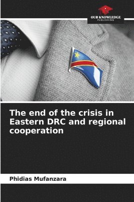 The end of the crisis in Eastern DRC and regional cooperation 1