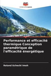 bokomslag Performance et efficacit thermique Conception paramtrique de l'efficacit nergtique