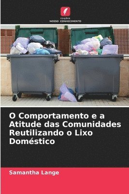 Samantha Lange - O Comportamento e a Atitude das Comunidades Reutilizando o Lixo Doméstico, Häftad