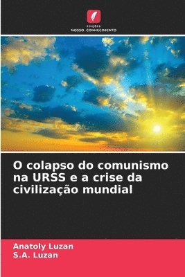 bokomslag O colapso do comunismo na URSS e a crise da civilizao mundial