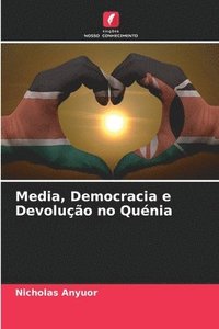 bokomslag Media, Democracia e Devoluo no Qunia