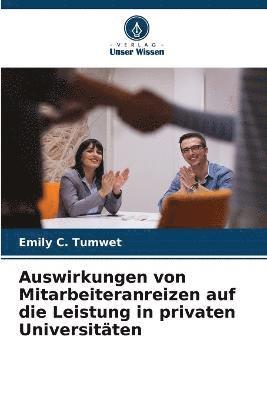 bokomslag Auswirkungen von Mitarbeiteranreizen auf die Leistung in privaten Universitten