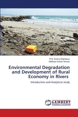 Environmental Degradation and Development of Rural Economy in Rivers 1