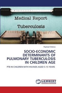 bokomslag Socio-Economic Determinants of Pulmonary Tuberculosis in Children Age