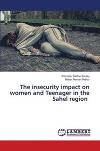 bokomslag The insecurity impact on women and Teenager in the Sahel region