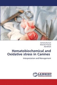bokomslag Hematobiochemical and Oxidative stress in Canines