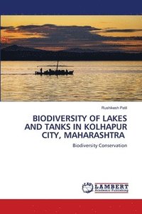 bokomslag Biodiversity of Lakes and Tanks in Kolhapur City, Maharashtra