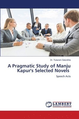 A Pragmatic Study of Manju Kapur's Selected Novels 1