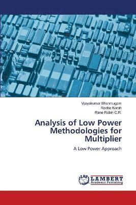 Analysis of Low Power Methodologies for Multiplier 1