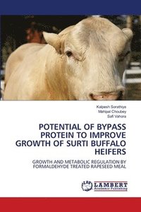 bokomslag Potential of Bypass Protein to Improve Growth of Surti Buffalo Heifers