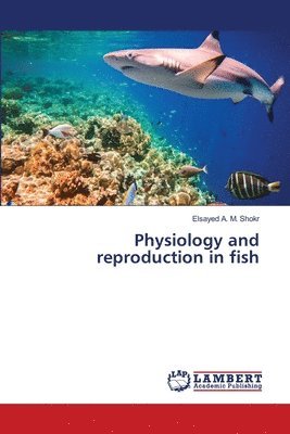 Physiology and reproduction in fish 1