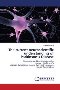bokomslag The current neuroscientific understanding of Parkinson's Disease