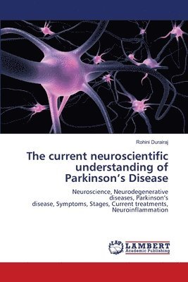 bokomslag The current neuroscientific understanding of Parkinson's Disease