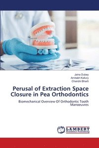 bokomslag Perusal of Extraction Space Closure in Pea Orthodontics