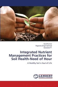 bokomslag Integrated Nutrient Management Practices for Soil Health-Need of Hour