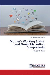 bokomslag Mother's Working Status and Green Marketing Components