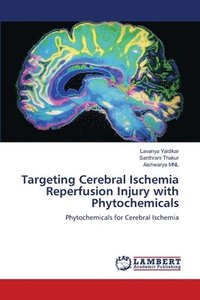 bokomslag Targeting Cerebral Ischemia Reperfusion Injury with Phytochemicals