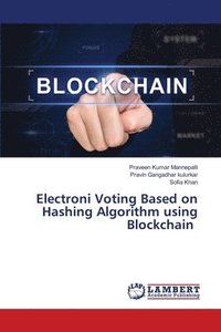 bokomslag Electroni Voting Based on Hashing Algorithm using Blockchain