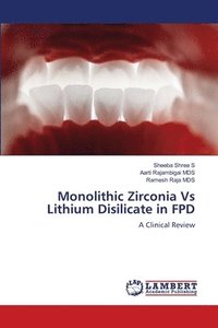 bokomslag Monolithic Zirconia Vs Lithium Disilicate in FPD