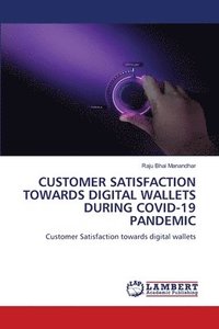 bokomslag Customer Satisfaction Towards Digital Wallets During Covid-19 Pandemic