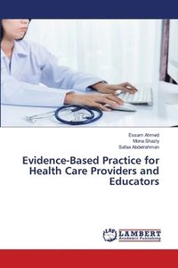 bokomslag Evidence-Based Practice for Health Care Providers and Educators