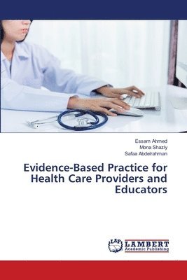 Evidence-Based Practice for Health Care Providers and Educators 1