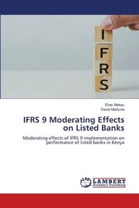 bokomslag IFRS 9 Moderating Effects on Listed Banks