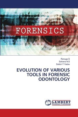 Evolution of Various Tools in Forensic Odontology 1