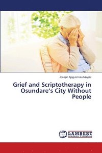 bokomslag Grief and Scriptotherapy in Osundare's City Without People