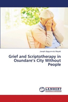 bokomslag Grief and Scriptotherapy in Osundare's City Without People