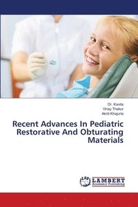 bokomslag Recent Advances In Pediatric Restorative And Obturating Materials