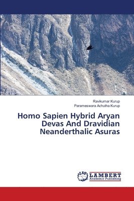 Homo Sapien Hybrid Aryan Devas And Dravidian Neanderthalic Asuras 1