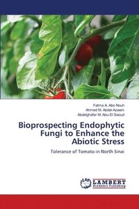 bokomslag Bioprospecting Endophytic Fungi to Enhance the Abiotic Stress