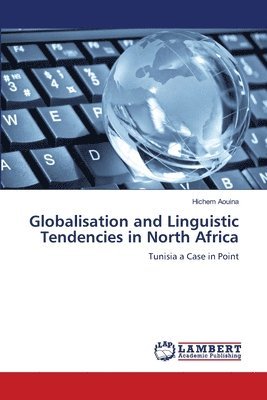 bokomslag Globalisation and Linguistic Tendencies in North Africa