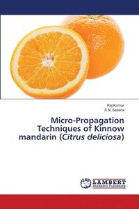 bokomslag Micro-Propagation Techniques of Kinnow mandarin (Citrus deliciosa)