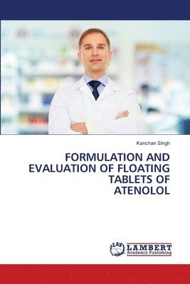 Formulation and Evaluation of Floating Tablets of Atenolol 1