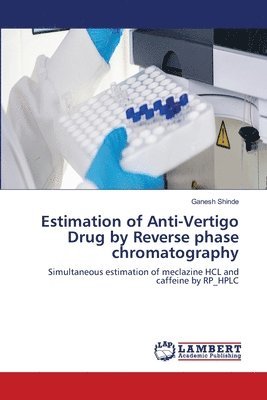 Estimation of Anti-Vertigo Drug by Reverse phase chromatography 1