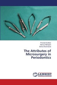 bokomslag The Attributes of Microsurgery in Periodontics