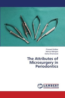 The Attributes of Microsurgery in Periodontics 1