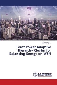 bokomslag Least Power Adaptive Hierarchy Cluster for Balancing Energy on WSN